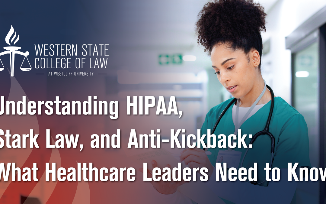 HIPAA, Stark Law, and Anti-Kickback.